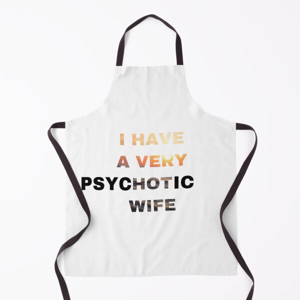 Item preview, I Have A Very Psychotic Wife designed and sold by Yeewen1234.