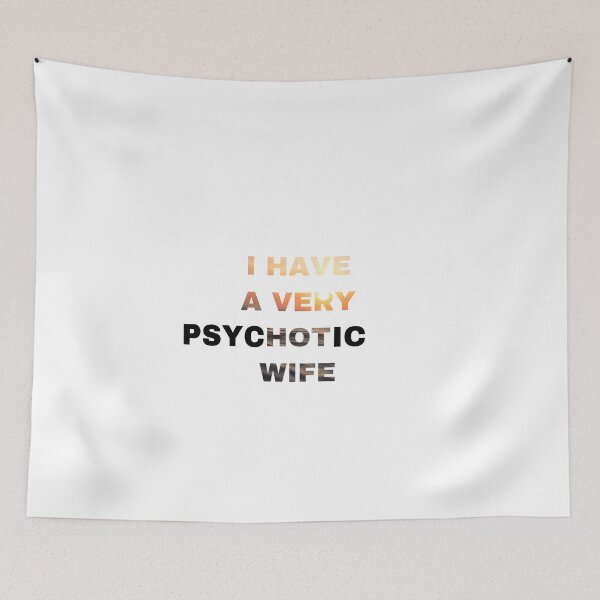 Item preview, I Have A Very Psychotic Wife designed and sold by Yeewen1234.