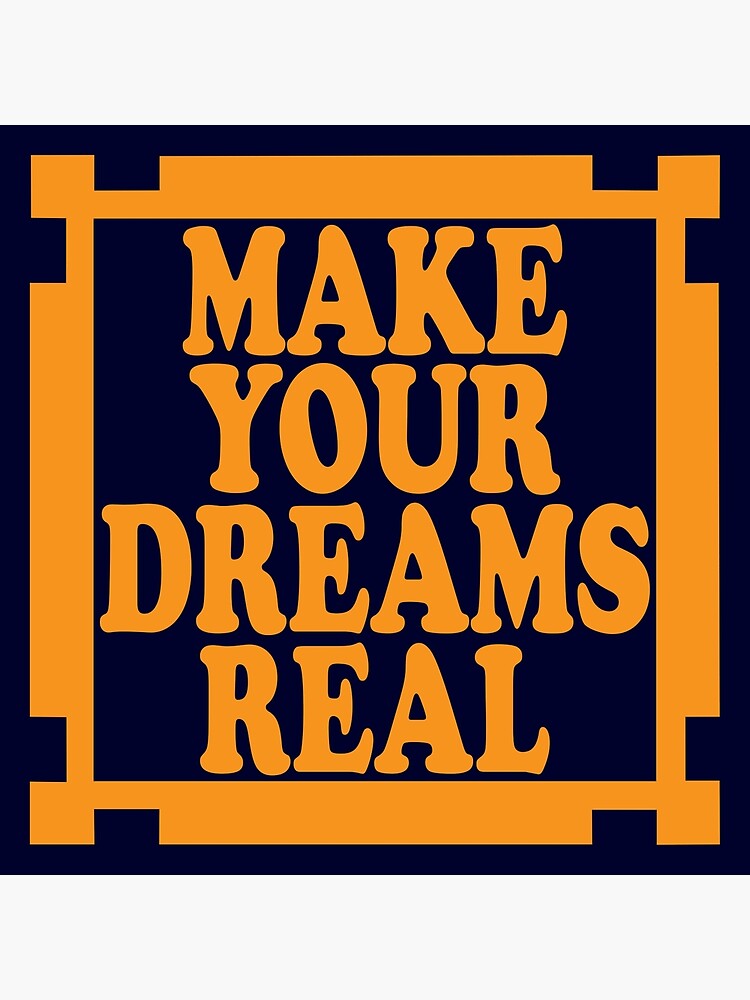 make-your-dreams-real-inspirational-quote-poster-for-sale-by