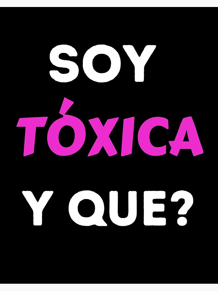 YO SOY TOXICO