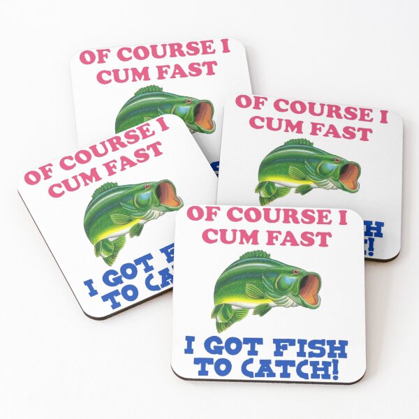 Item preview, Of Course I cum fast I got fish to catch! designed and sold by Bufive.