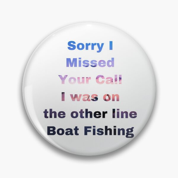 Item preview, Sorry I Missed Your Call I was on the other line Boat Fishing designed and sold by Yeewen1234.
