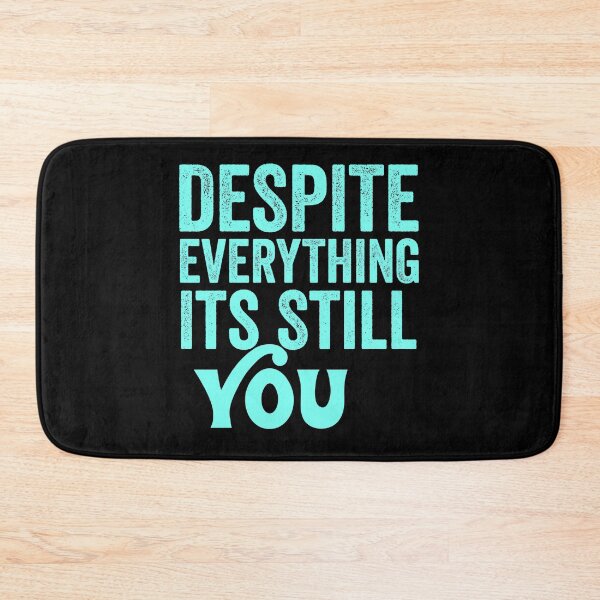 Item preview, Despite everything its still you  designed and sold by KGN  CREATIVITY.