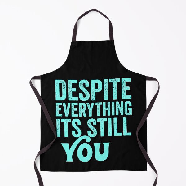 Item preview, Despite everything its still you  designed and sold by KGN  CREATIVITY.