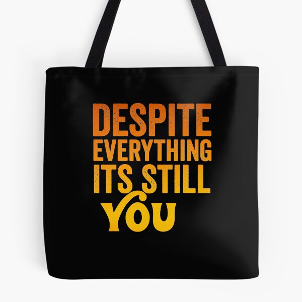 Item preview, Despite everything its still you  designed and sold by KGN  CREATIVITY.
