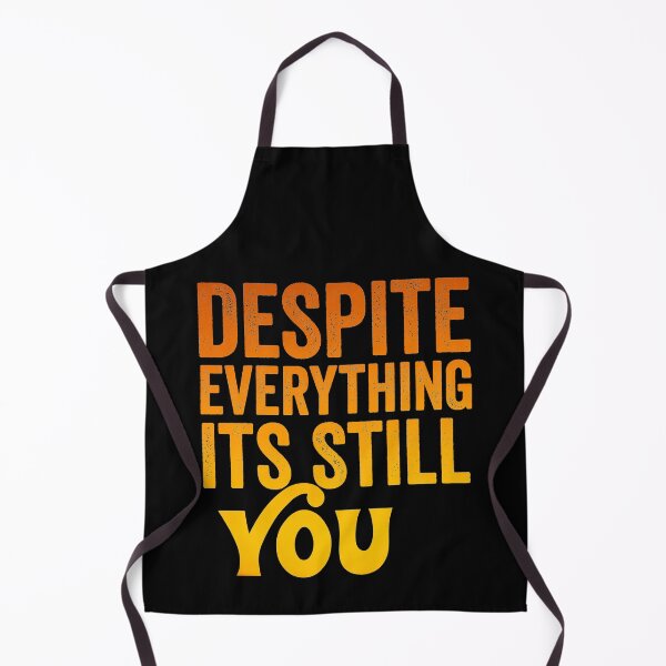 Item preview, Despite everything its still you  designed and sold by KGN  CREATIVITY.