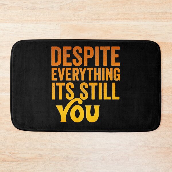 Item preview, Despite everything its still you  designed and sold by KGN  CREATIVITY.