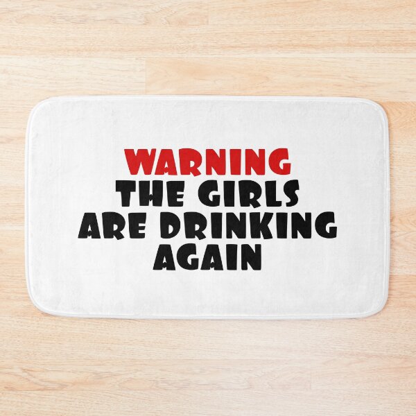 Item preview, Warning the Girls Are Drinking Again designed and sold by Coteafee.