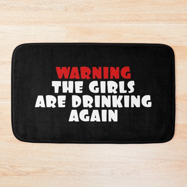 Item preview, Warning the Girls Are Drinking Again designed and sold by Coteafee.