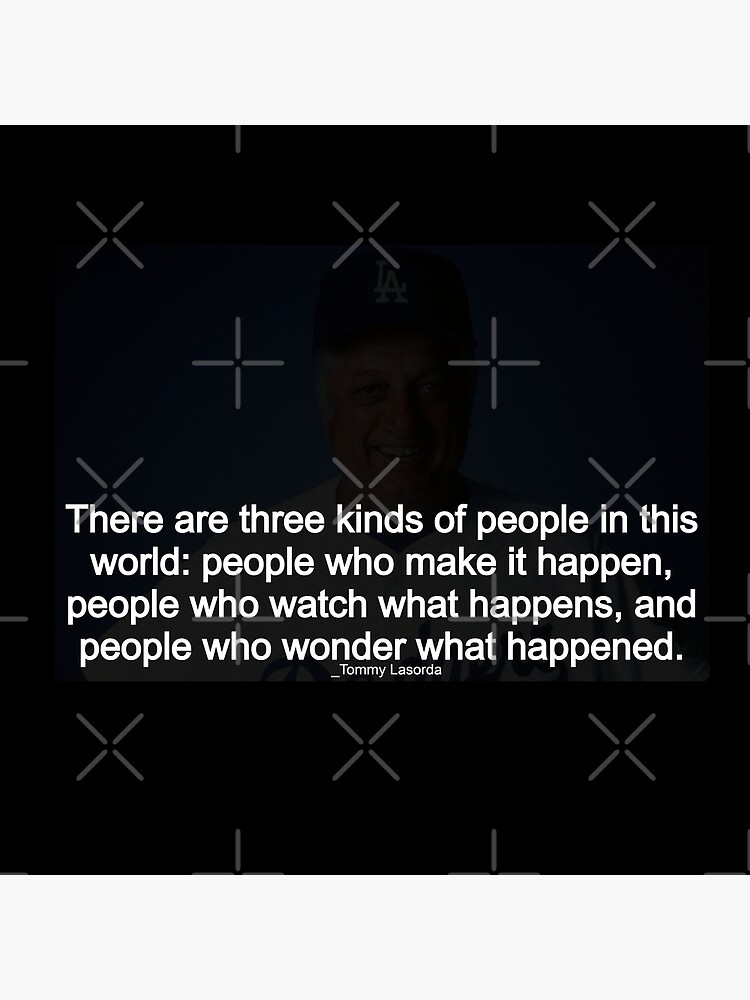 An Inspirational Quote from Tommy Lasorda - [The 3 Kinds of People