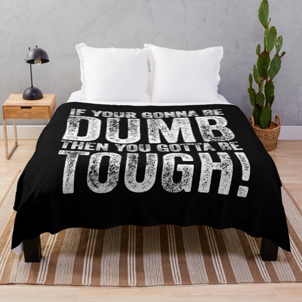 Item preview, If your gonna be dumb then you gotta be tough designed and sold by Teelogic.