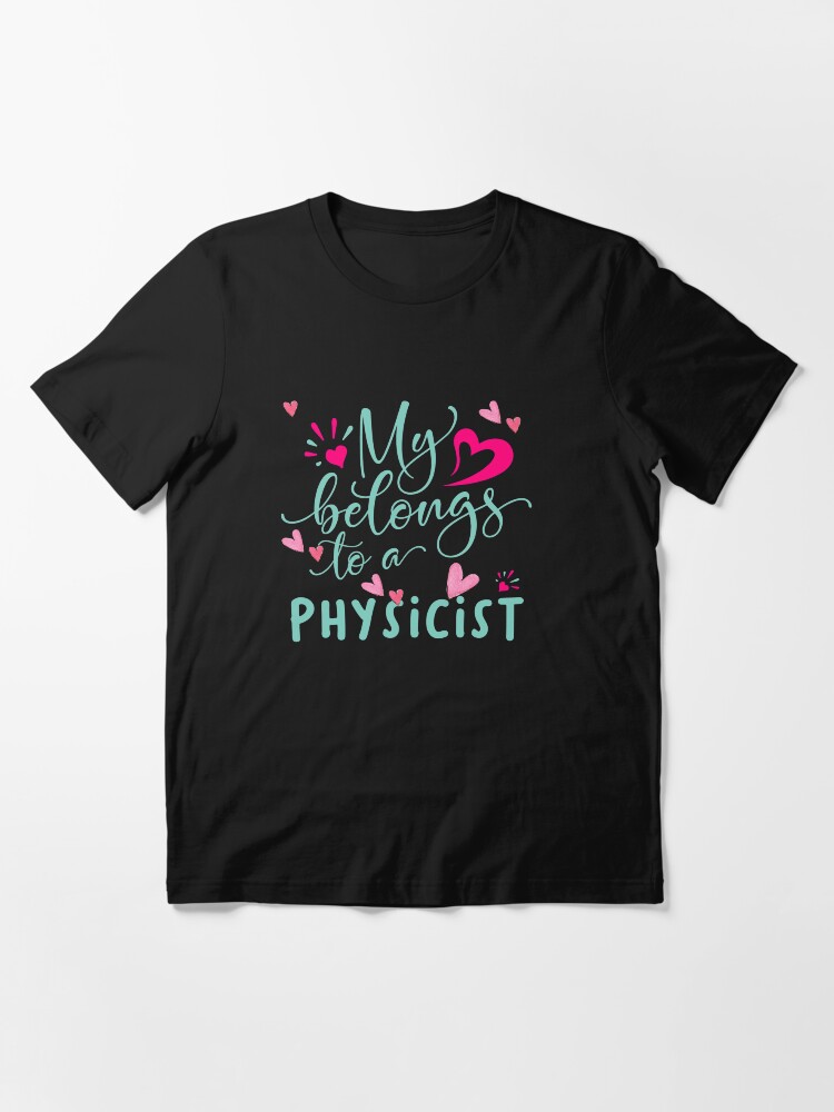 Alternate view of MY HEART BELONGS TO A PHYSICIST Essential T-Shirt