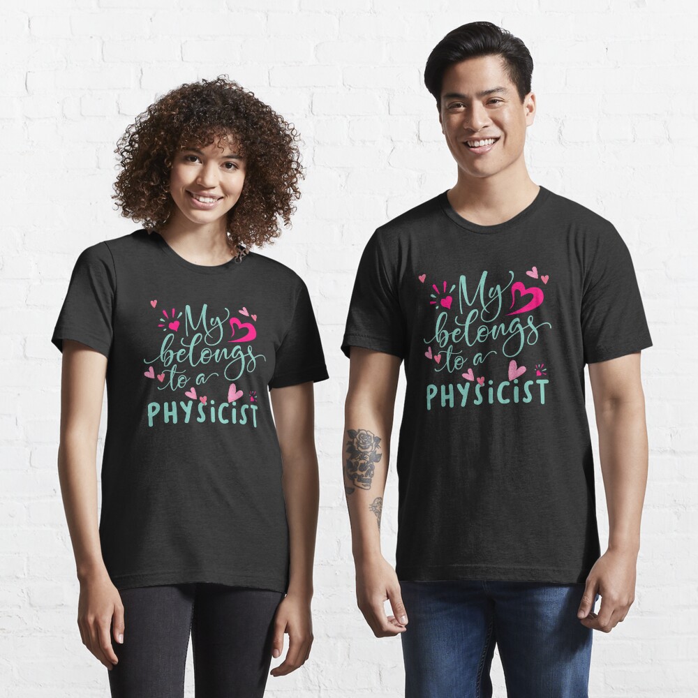 MY HEART BELONGS TO A PHYSICIST Essential T-Shirt