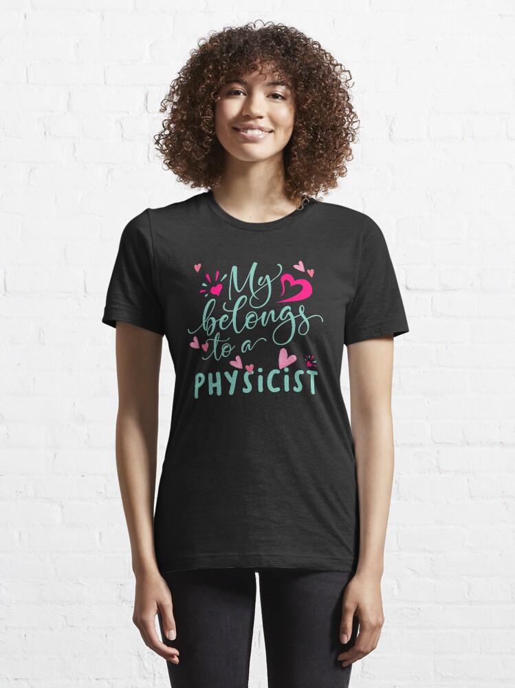 Alternate view of MY HEART BELONGS TO A PHYSICIST Essential T-Shirt