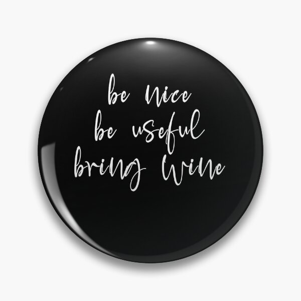 Item preview, Be nice be useful bring wine designed and sold by Niishouseca.