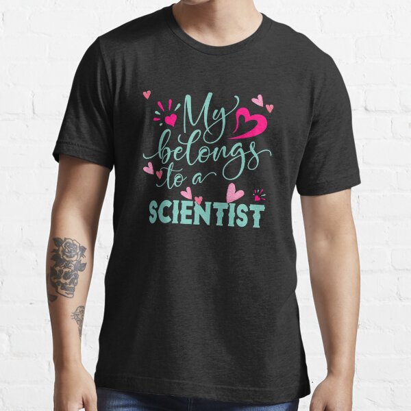 MY HEART BELONGS TO A SCIENTIST Essential T-Shirt