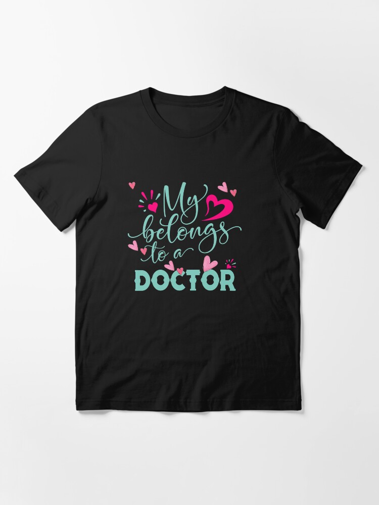 Alternate view of MY HEART BELONGS TO A DOCTOR Essential T-Shirt