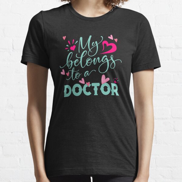 MY HEART BELONGS TO A DOCTOR Essential T-Shirt
