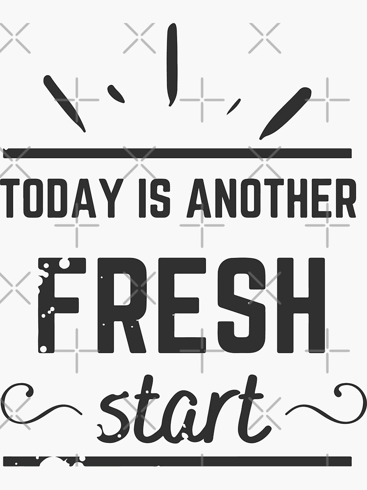 "Today is Another Fresh Start" Sticker for Sale by LilyTreeArt Redbubble