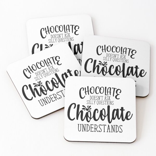 Item preview, Chocolate doesn't ask silly questions chocolate understands designed and sold by IM Hunter.
