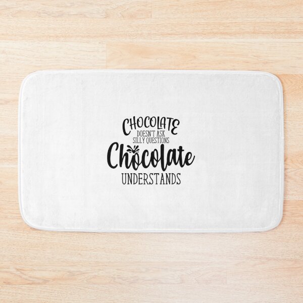 Item preview, Chocolate doesn't ask silly questions chocolate understands designed and sold by IM Hunter.