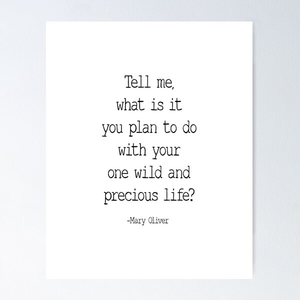 Item preview, Tell Me What Is It You Plan To Do With Your One Wild And Precious Life, Mary Oliver Quote, Inspirational designed and sold by aenaonartwork.