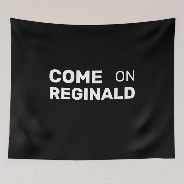 Item preview, come on reginald designed and sold by TINASTORESHOPE.