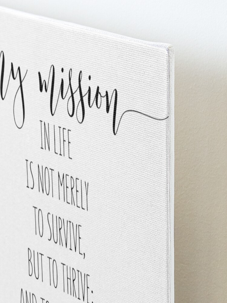 Maya Angelou Quote, My mission in life is not merely to survive Poster for  Sale by corbrand