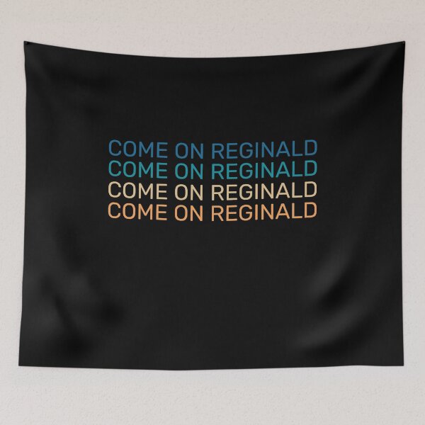 Item preview, Come On Reginald designed and sold by TINASTORESHOPE.