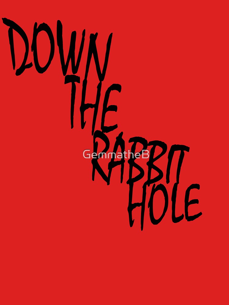 down the rabbit hole t shirt