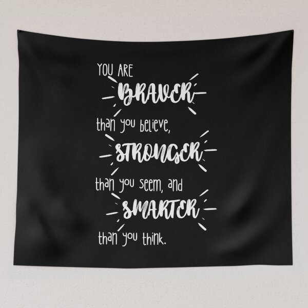Item preview, You Are Braver Than You Believe, Stronger Than You Seem and Smarter Than You Think designed and sold by Quadghouls.