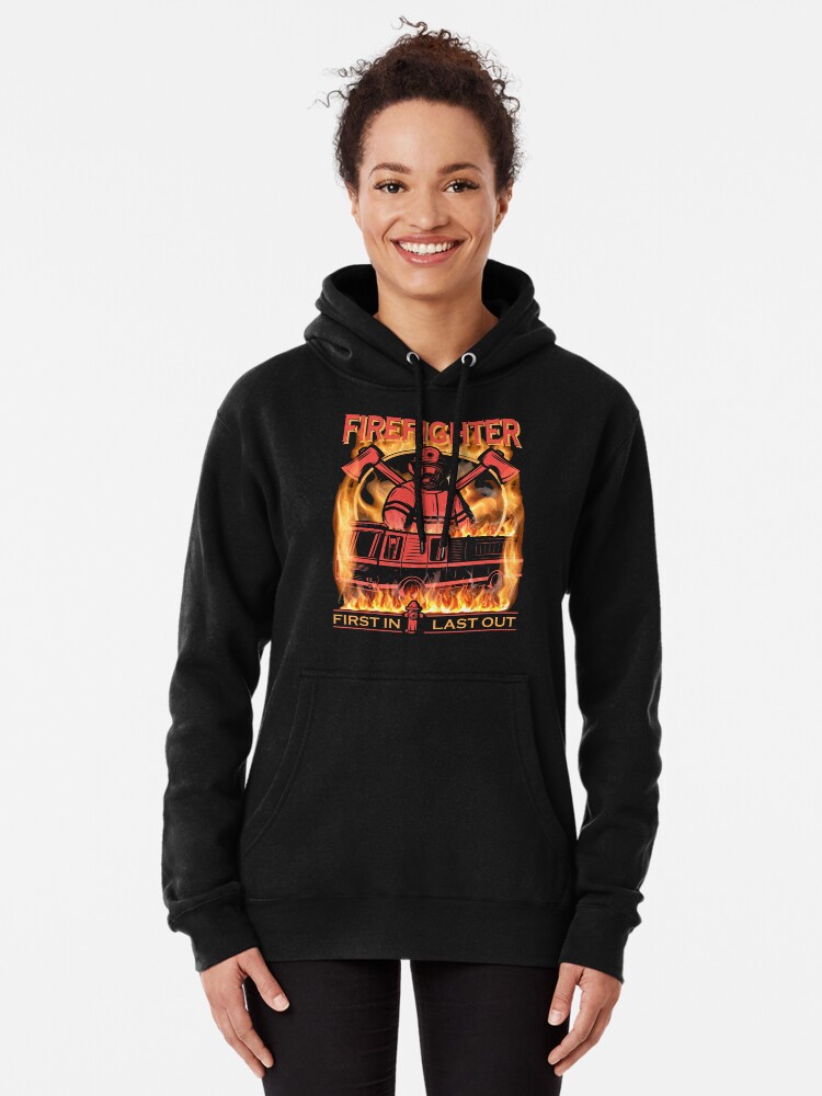 Disover First in Last Out Firefighter Pullover Hoodie