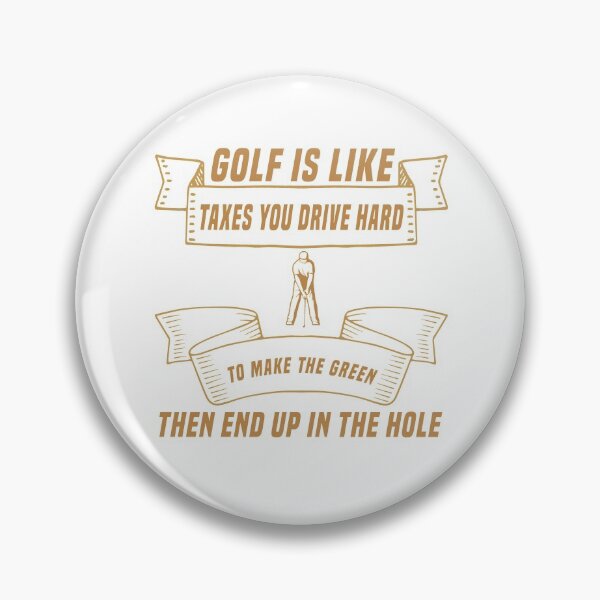 Item preview, Golf is Like Taxes you Drive Hard To Make The Green Then End Up In The Hole designed and sold by Jadyco.