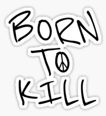 Movie quote Full Metal Jacket Stanley Kubrick Born To Kill Sticker