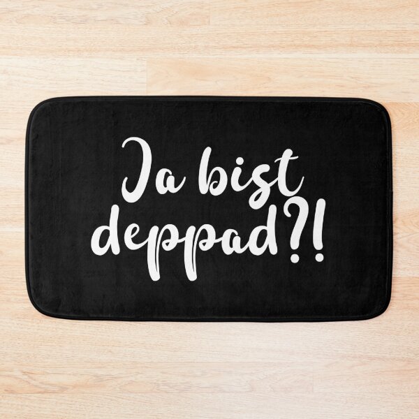 Item preview, Ja bist deppad - Bavarian expression dialect designed and sold by Branjos.