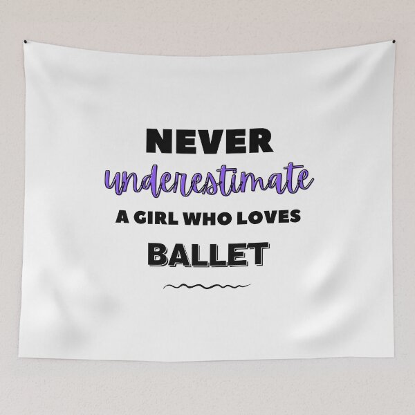 Item preview, Never underestimate a girl who loves ballet designed and sold by TheGreenGoat.