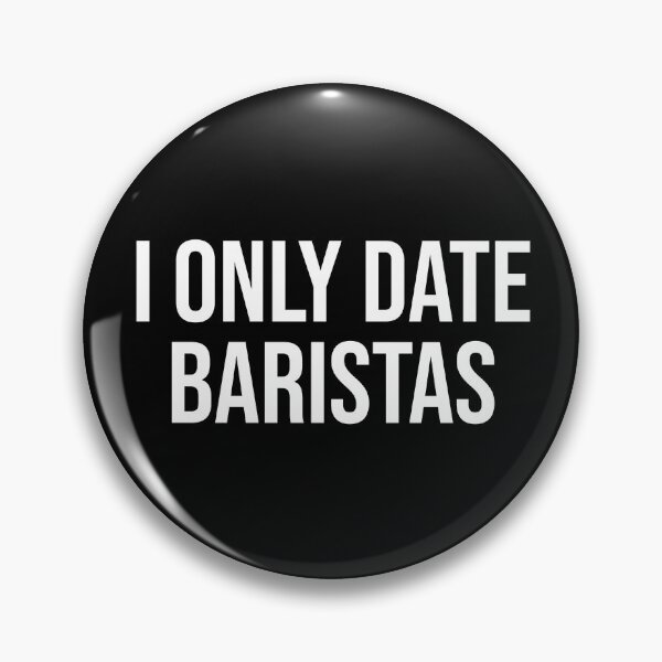 Item preview, I Only Date Baristas designed and sold by MSA-42.