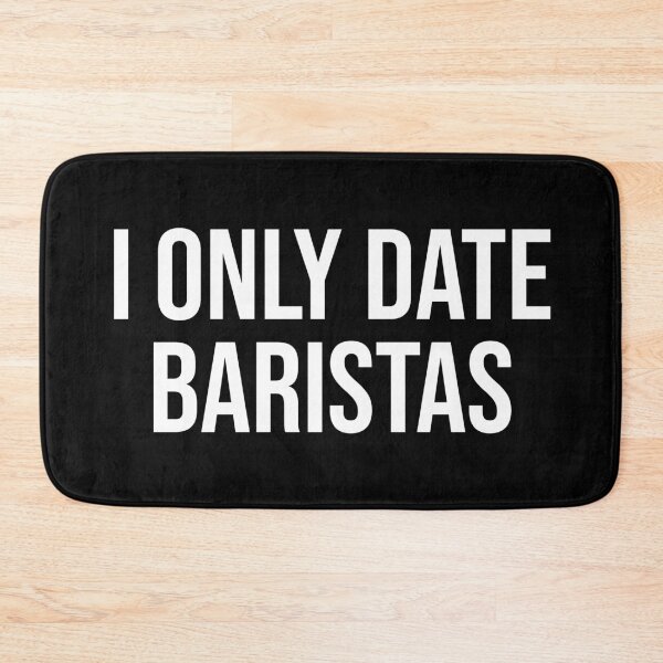Item preview, I Only Date Baristas designed and sold by MSA-42.