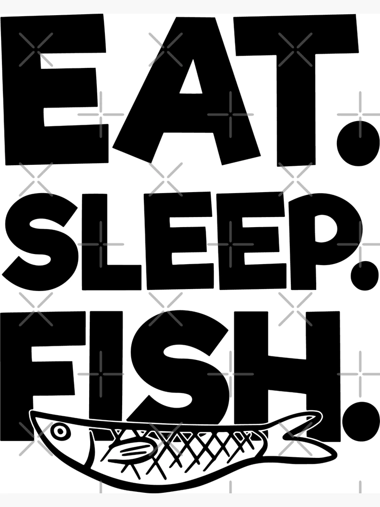 Eat Sleep Fish -Funny Fishing Sayings Poster for Sale by