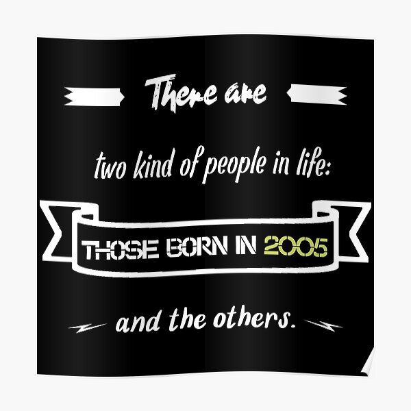“People born in 2005 and the rest (English)” Poster by 2Girls1Shirt