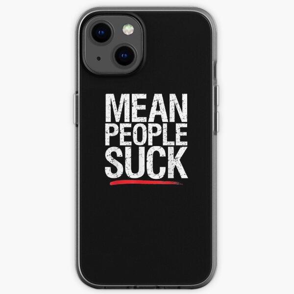 Mean People Suck Positive Funny Attitude Graphic iPhone Soft Case