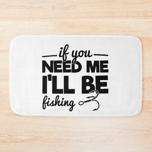 Item preview, If You Need Me I'll Be Fishing -Funny  Fishing Humor designed and sold by shivani21061993.