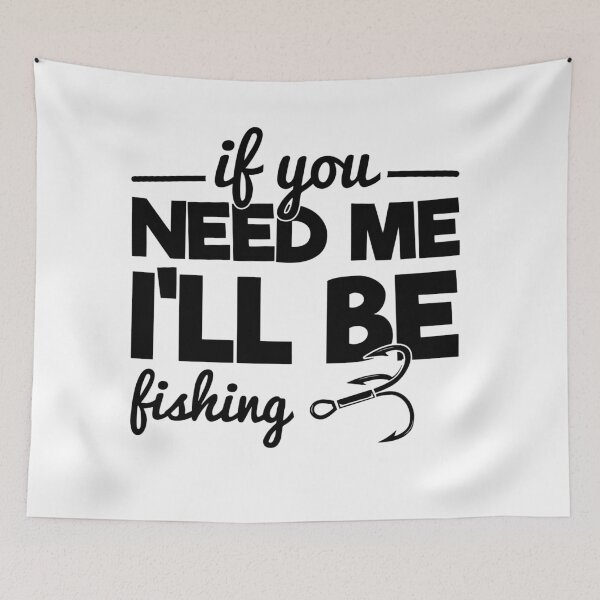 Item preview, If You Need Me I'll Be Fishing -Funny  Fishing Humor designed and sold by shivani21061993.