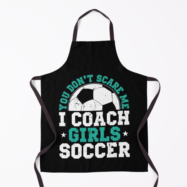 Item preview, You Don't Scare Me I Coach Girls Soccer Funny Coaching designed and sold by Nailgun.