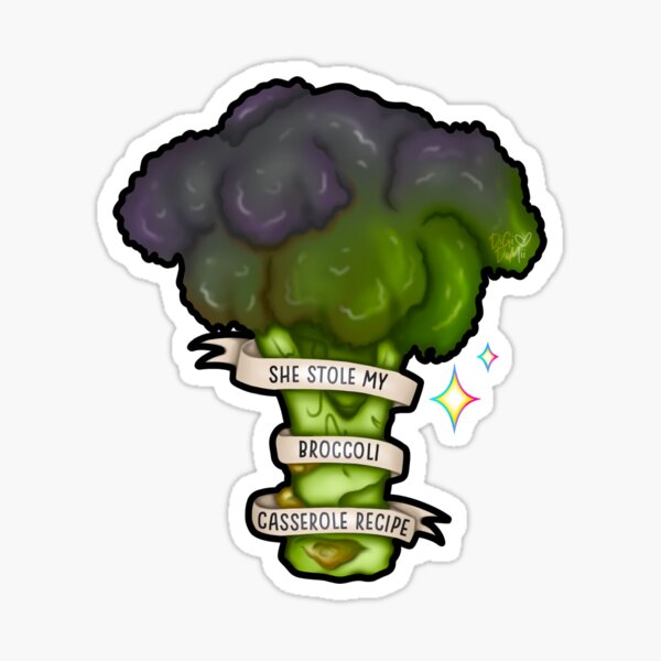 She Stole My Broccoli Casserole Recipe Stickers Redbubble