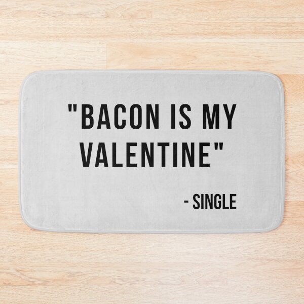 Item preview, Bacon is My Valentine Lonely designed and sold by Jajulile.