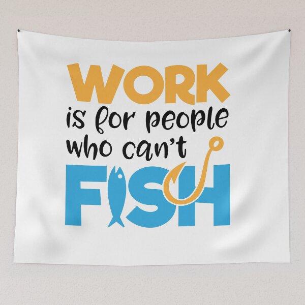 Item preview, Work Is For People  who Can't Fish -Funny  Fishing Humor designed and sold by shivani21061993.
