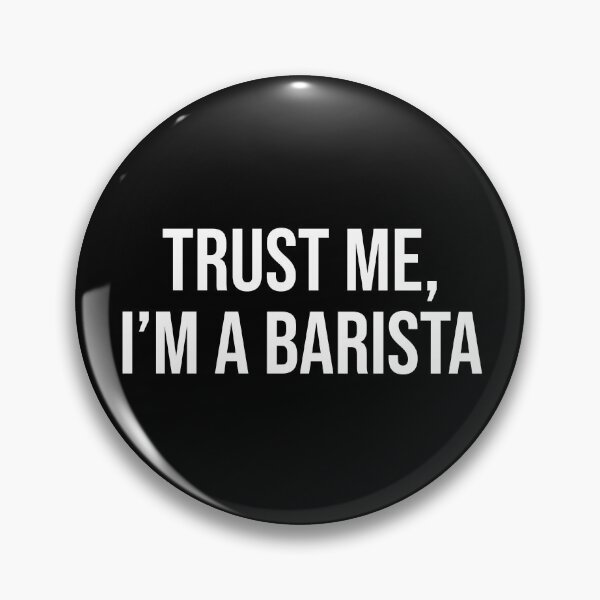 Item preview, Trust Me, I'm A Barista designed and sold by MSA-42.