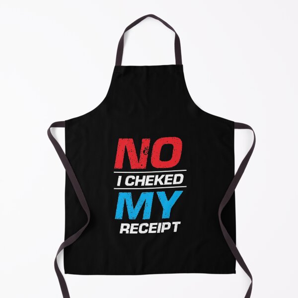 Item preview, no i checkd my reciept shirt designed and sold by 26funy.