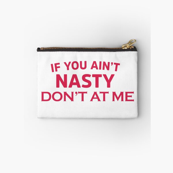 Item preview, if you ain't nasty don't at me designed and sold by AchillesStore.